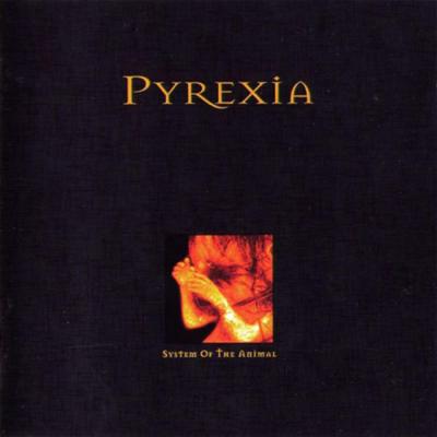 Pyrexia - System Of The Animal - 1997